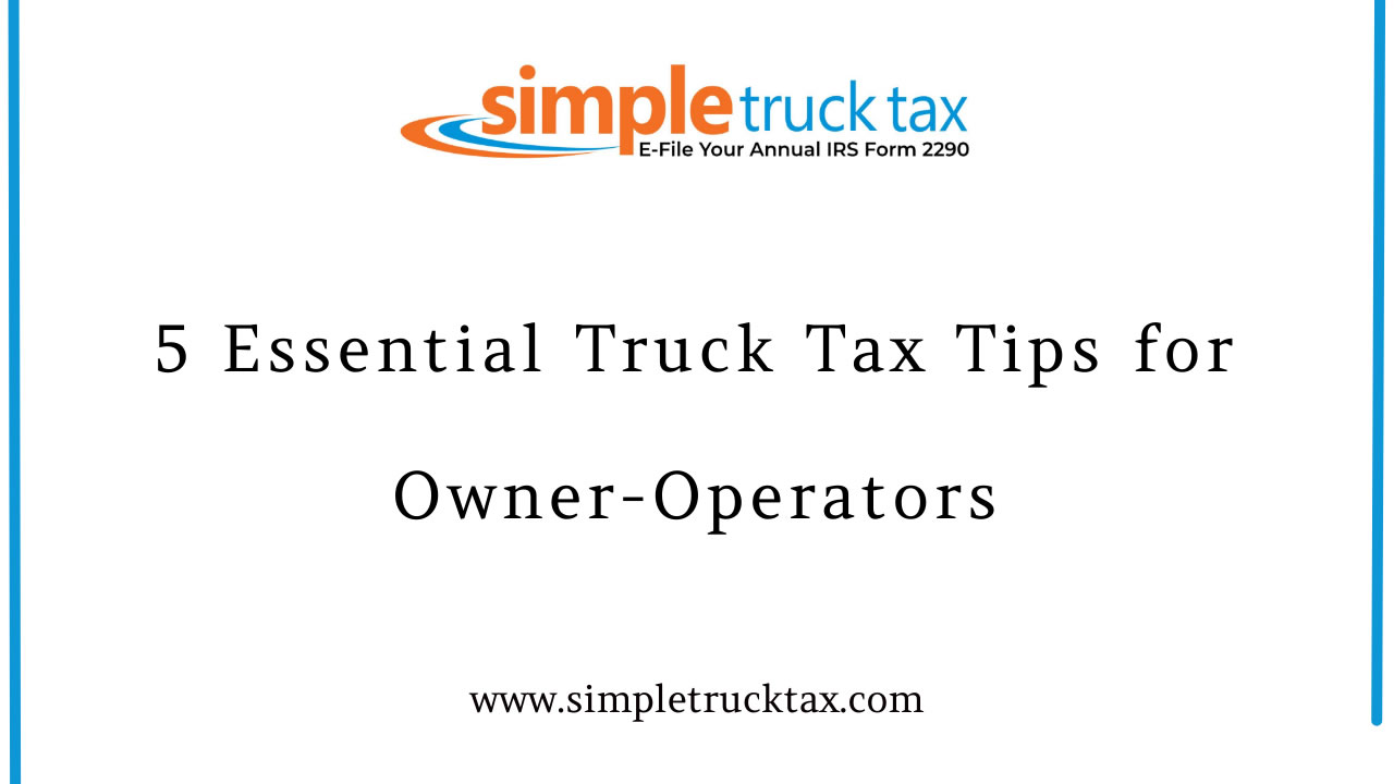 5 Essential Truck Tax Tips for Owner-Operators 5 Essential Truck Tax Tips for Owner-Operators